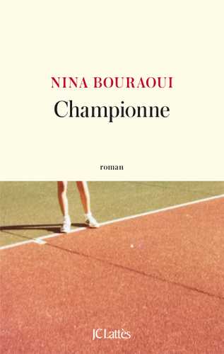 Couverture du roman Championne de Nina Bouraoui, éditions JC Lattès : jambes d'une joueuse sur un court de tennis