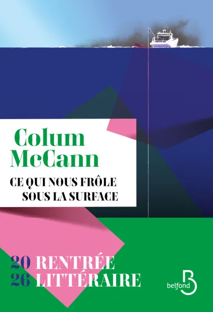 Couverture du roman Ce qui nous frôle sous la surface de Colum McCann (Belfond, 2026)