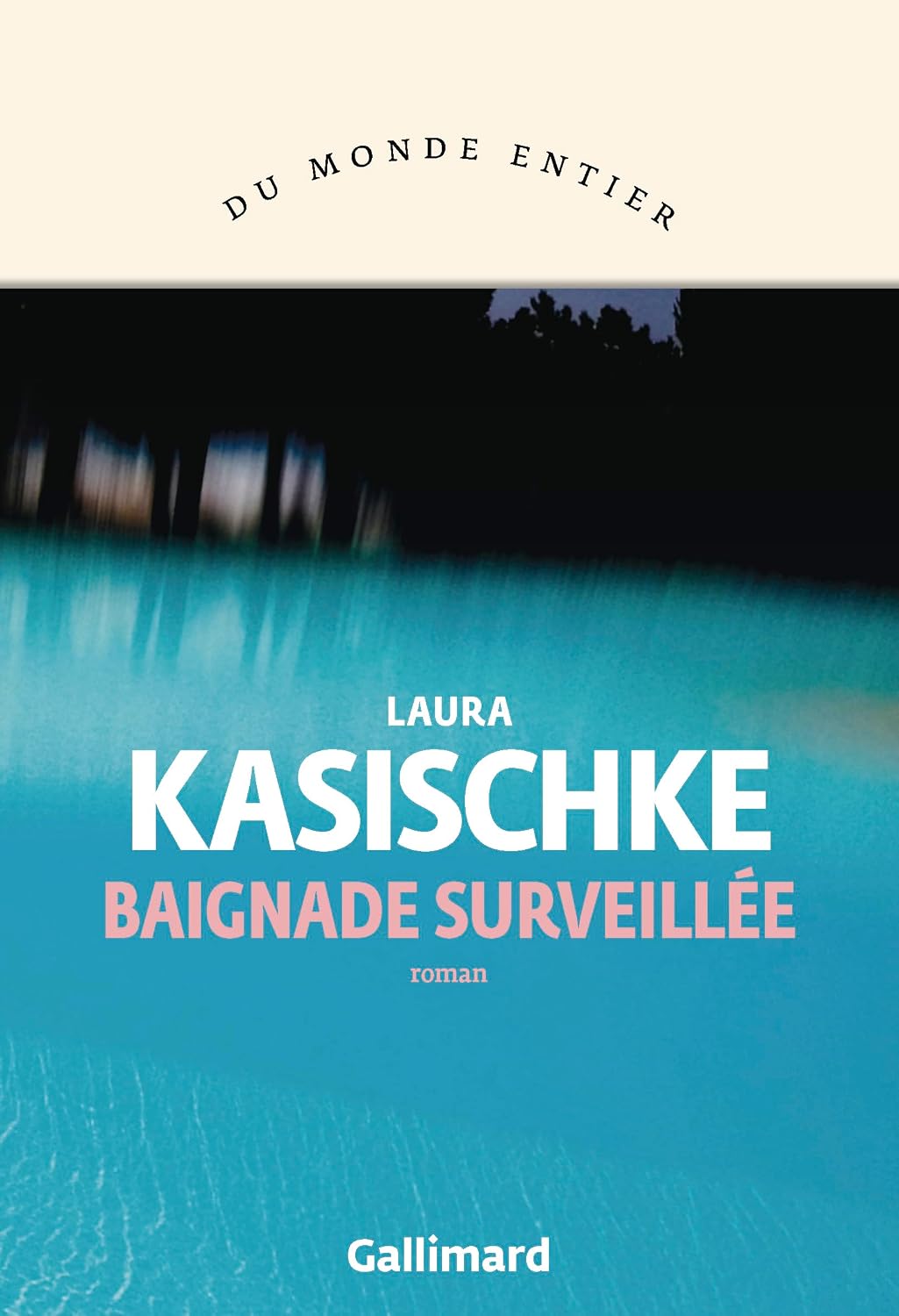 Couverture du roman Baignade surveillee de Laura Kasischke, editions Gallimard