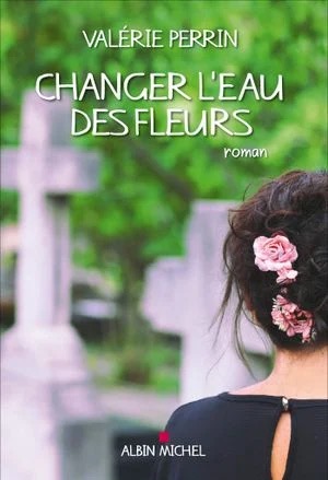 Critique de « Changer l’eau des fleurs » de Valérie Perrin