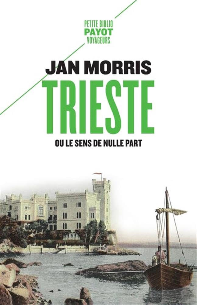 Trieste : Ou le sens de nulle part (Jan Morris)