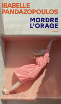 Couverture du roman Mordre l'orage d'Isabelle Pandazopoulos, Actes Sud