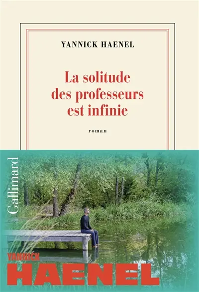 Couverture du roman La solitude des professeurs est infinie de Yannick Haenel, editions Gallimard