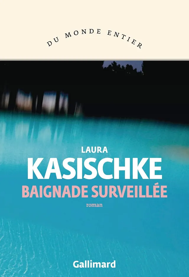 Couverture du roman Baignade surveillee de Laura Kasischke, editions Gallimard