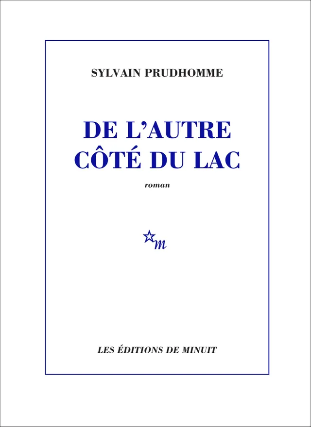 Couverture du roman De l'autre côté du lac de Sylvain Prudhomme, Les Éditions de Minuit