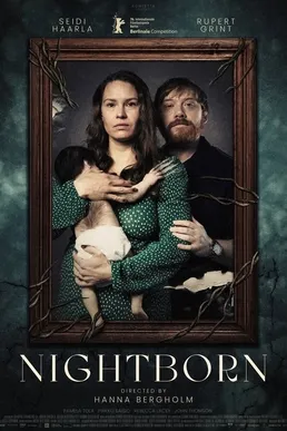 Affiche du film Nightborn de Hanna Bergholm : Seidi Haarla et Rupert Grint tenant un bébé dans un cadre, sur fond de forêt sombre