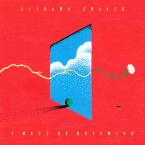 Pochette de l'album I Must Be Dreaming d'Alabama Shakes