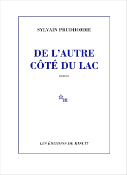 Couverture du roman De l'autre côté du lac de Sylvain Prudhomme, Éditions de Minuit